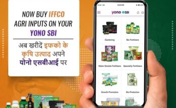 IFFCO Bazar, SBI YONO tie-up to boost accessibility of farm inputs